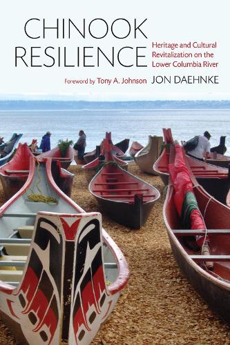 Бумажная книга «Chinook Resilience: Heritage and Cultural Revitalization on the Lower Columbia River», автор Джон Д. Дэнке - фото №1
