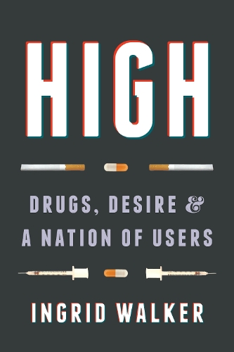 Бумажная книга «High: Drugs, Desire, and a Nation of Users», автор Ингрид Уолкер - фото №1