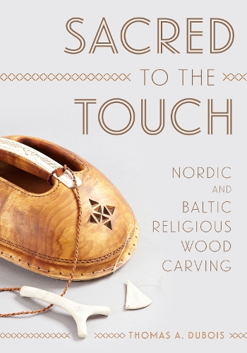 Бумажная книга «Sacred to the Touch: Nordic and Baltic Religious Wood Carving», автор Томас А. Дюбуа - фото №1