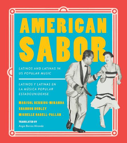 Бумажная книга «American Sabor: Latinos and Latinas in US Popular Music / Latinos y latinas en la musica popular estadounidense», авторов Марисоль Берриос-Миранда, Мишель Хабелль-Паллан, Шеннон Дадли - фото №1