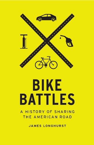Бумажная книга «Bike Battles: A History of Sharing the American Road», автор Джеймс Лонгхерст - фото №1