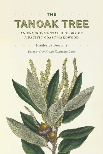 Бумажная книга «The Tanoak Tree: An Environmental History of a Pacific Coast Hardwood», автор Фредерика Боукатт - фото №1