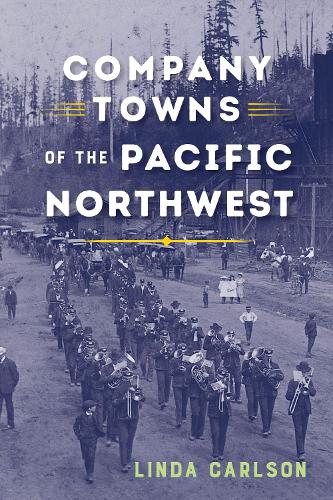 Бумажная книга «Company Towns of the Pacific Northwest», автор Линда Карлсон - фото №1