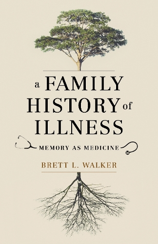 Бумажная книга «A Family History of Illness: Memory as Medicine», автор Бретт Л. Уокер - фото №1