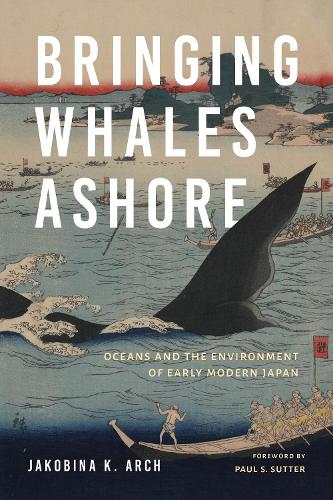 Бумажная книга «Bringing Whales Ashore: Oceans and the Environment of Early Modern Japan», автор Якобина К. Арч - фото №1