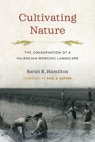 Бумажная книга «Cultivating Nature: The Conservation of a Valencian Working Landscape», автор Сара Р. Гамильтон - фото №1
