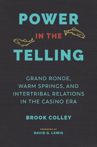 Бумажная книга «Power in the Telling: Grand Ronde, Warm Springs, and Intertribal Relations in the Casino Era», автор Брук Колли - фото №1