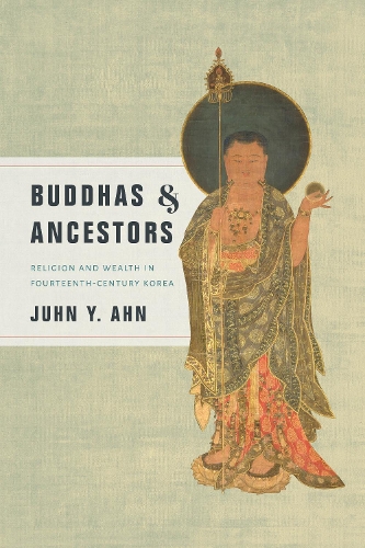 Бумажная книга «Buddhas and Ancestors: Religion and Wealth in Fourteenth-Century Korea», автор Юхн Й. Ан - фото №1