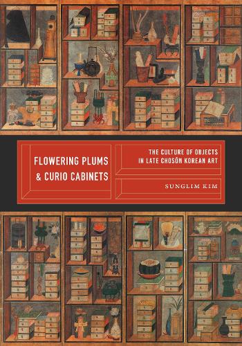 Бумажная книга «Flowering Plums and Curio Cabinets: The Culture of Objects in Late Chosŏn Korean Art», автор Сунглим Ким - фото №1