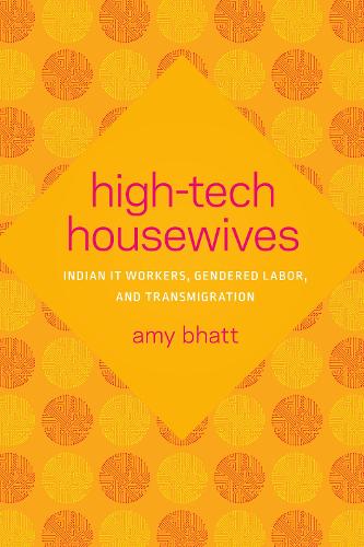 Бумажная книга «High-Tech Housewives: Indian IT Workers, Gendered Labor, and Transmigration», автор Эми Бхатт - фото №1