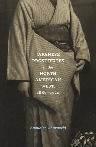 Бумажная книга «Japanese Prostitutes in the North American West, 1887-1920», автор Казухиро Охаразеки - фото №1