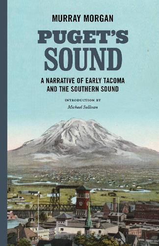 Бумажная книга «Puget's Sound: A Narrative of Early Tacoma and the Southern Sound», автор Мюррей Морган - фото №1
