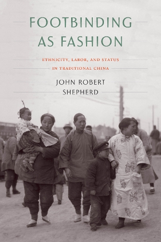 Бумажная книга «Footbinding as Fashion: Ethnicity, Labor, and Status in Traditional China», автор Джон Роберт Шепард - фото №1