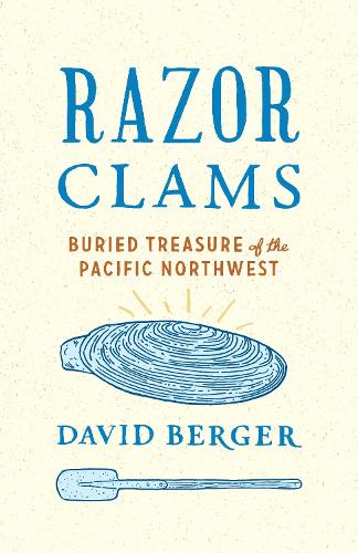 Бумажная книга «Razor Clams: Buried Treasure of the Pacific Northwest», автор Дэвид Берджер - фото №1