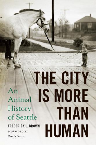 Бумажная книга «The City Is More Than Human: An Animal History of Seattle», автор Фредерик Л. Браун - фото №1