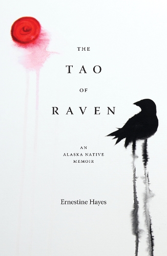 Паперова книга «The Tao of Raven: An Alaska Native Memoir», автор Ернестіна Хейс - фото №1