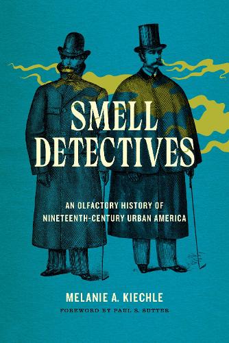 Бумажная книга «Smell Detectives: An Olfactory History of Nineteenth-Century Urban America», автор Мелани А. Кихле - фото №1