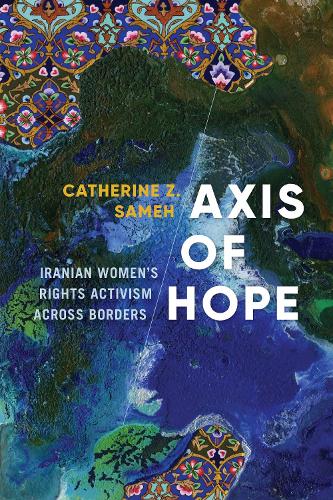 Бумажная книга «Axis of Hope: Iranian Women's Rights Activism across Borders», автор Кэтрин З. Самех - фото №1