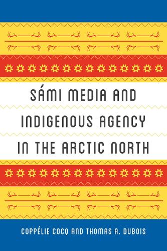 Бумажная книга «Sámi Media and Indigenous Agency in the Arctic North», авторов Коппели Кок, Томас А. Дюбуа - фото №1