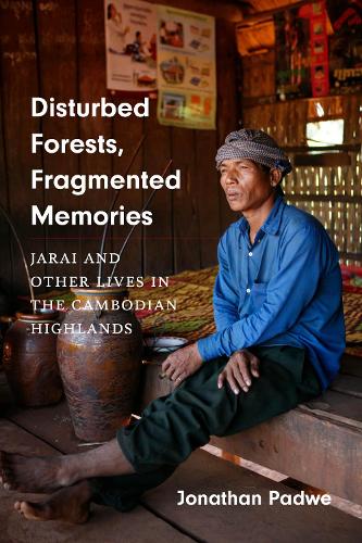 Бумажная книга «Disturbed Forests, Fragmented Memories: Jarai and Other Lives in the Cambodian Highlands», автор Джонатан Падве - фото №1