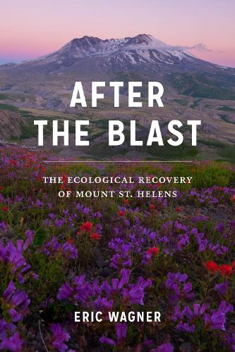 Бумажная книга «After the Blast: The Ecological Recovery of Mount St. Helens», автор Эрик Вагнер - фото №1