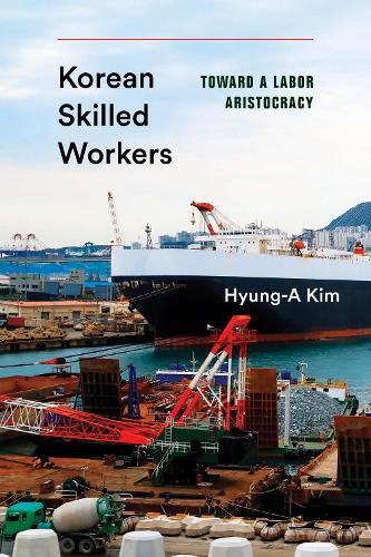Паперова книга «Korean Skilled Workers: Toward a Labor Aristocracy», автор Хьонг-А Кім - фото №1