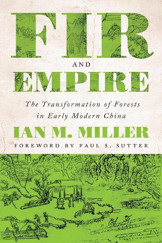 Бумажная книга «Fir and Empire: The Transformation of Forests in Early Modern China», автор Ян М. Миллер - фото №1