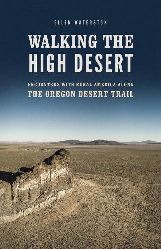 Бумажная книга «Walking the High Desert: Encounters with Rural America along the Oregon Desert Trail», автор Эллен Уотерстон - фото №1