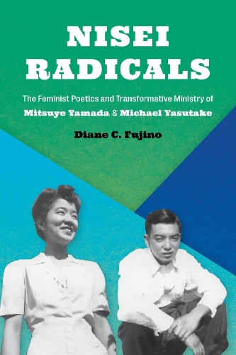 Бумажная книга «Nisei Radicals: The Feminist Poetics and Transformative Ministry of Mitsuye Yamada and Michael Yasutake», автор Диана К. Фуджино - фото №1