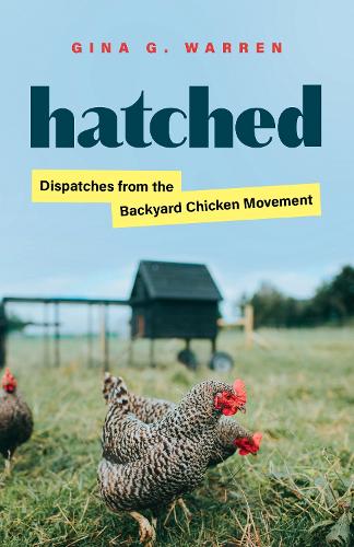 Бумажная книга «Hatched: Dispatches from the Backyard Chicken Movement», автор Джина Г. Уоррен - фото №1