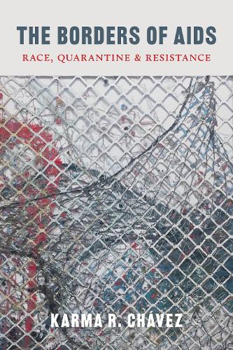 Бумажная книга «The Borders of AIDS: Race, Quarantine, and Resistance», автор Карма Р. Чавес - фото №1