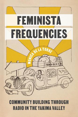 Бумажная книга «Feminista Frequencies: Community Building through Radio in the Yakima Valley», автор Моника де ла Торре - фото №1