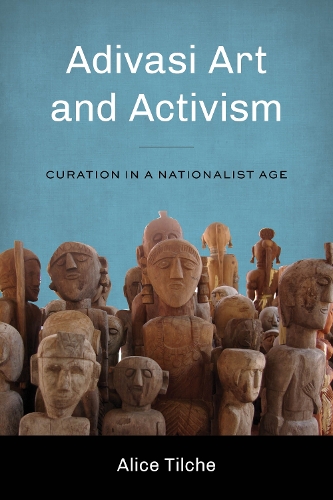 Паперова книга «Adivasi Art and Activism: Curation in a Nationalist Age», автор Еліс Тільче - фото №1