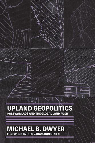 Паперова книга «Upland Geopolitics: Postwar Laos and the Global Land Rush», автор Майкл Б. Двайер - фото №1