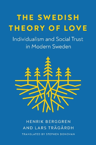 Бумажная книга «The Swedish Theory of Love: Individualism and Social Trust in Modern Sweden», авторов Хенрик Берггрен, Ларс Трэгордх - фото №1