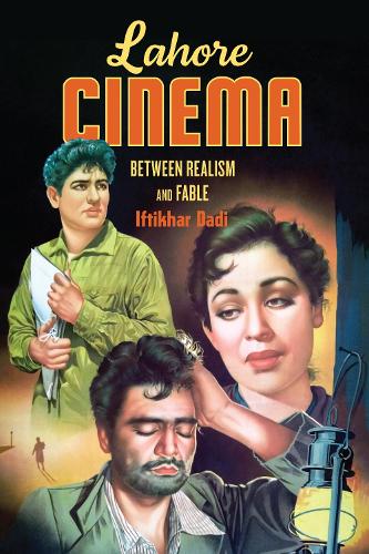 Паперова книга «Lahore Cinema: Between Realism and Fable», автор Іфтіхар Даді - фото №1