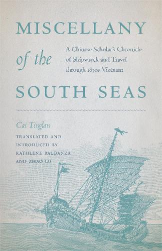 Паперова книга «Miscellany of the South Seas: A Chinese Scholar’s Chronicle of Shipwreck and Travel through 1830s Vietnam», автор Кай Тінглан - фото №1