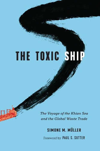 Бумажная книга «The Toxic Ship: The Voyage of the Khian Sea and the Global Waste Trade», автор Симона М. Мюллер - фото №1