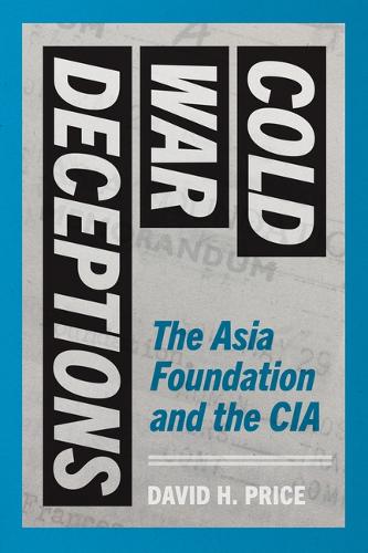 Бумажная книга «Cold War Deceptions: The Asia Foundation and the CIA», автор Дэвид Х. Прайс - фото №1