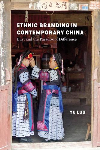 Бумажная книга «Ethnic Branding in Contemporary China: Buyi and the Paradox of Difference», автор Юй Луо - фото №1