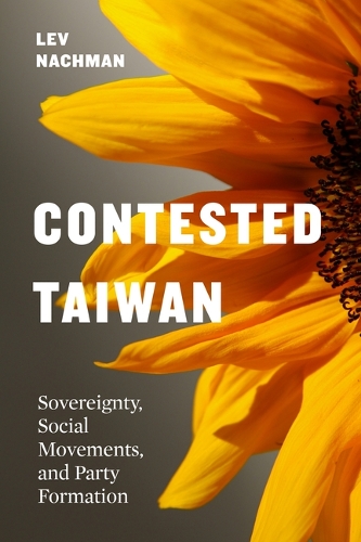 Бумажная книга «Contested Taiwan: Sovereignty, Social Movements, and Party Formation», автор Лев Нахман - фото №1