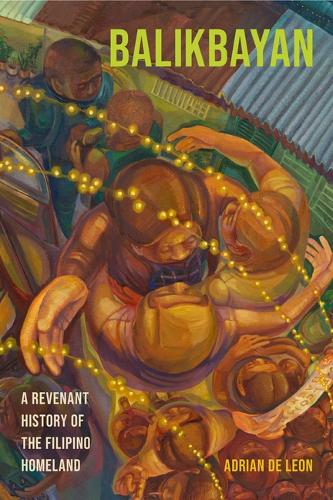 Бумажная книга «Balikbayan: A Revenant History of the Filipino Homeland», автор Адриан Де Леон - фото №1