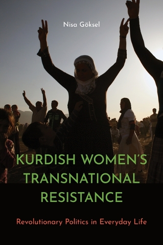 Paper book «Kurdish Women’s Transnational Resistance: Revolutionary Politics in Everyday Life», author Nisa Göksel - фото №1