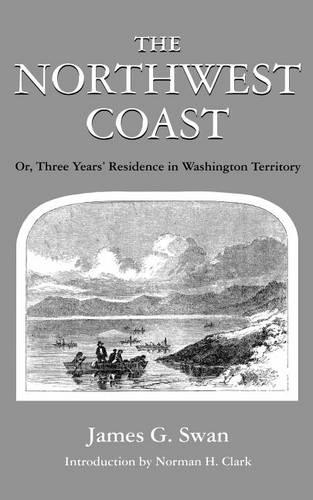 Паперова книга «The Northwest Coast: Or, Three Years’ Residence in Washington Territory», автор Джеймс Г. Свон - фото №1