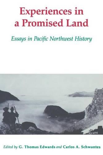 Бумажная книга «Experiences in a Promised Land: Essays in Pacific Northwest History», авторов Карлос Арнальдо Швантес, Г. Томас Эдвардс - фото №1