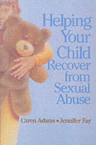 Паперова книга «Helping Your Child Recover from Sexual Abuse», авторів Карен Адамс, Дженніфер Дж. Фей - фото №1