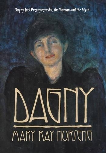 Паперова книга «Dagny: Dagny Juel Przybyszewska, the Woman and the Myth», автор Мэри Кей Норсенг - фото №1