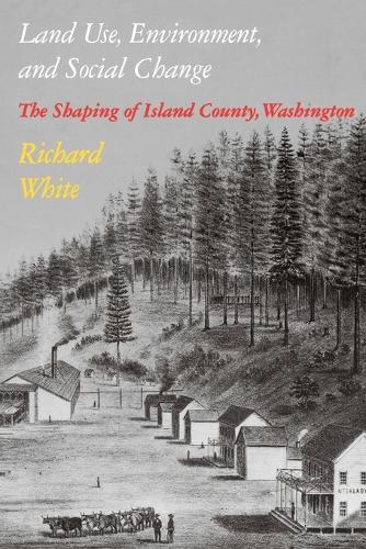 Бумажная книга «Land Use, Environment, and Social Change: The Shaping of Island County, Washington» - фото №1