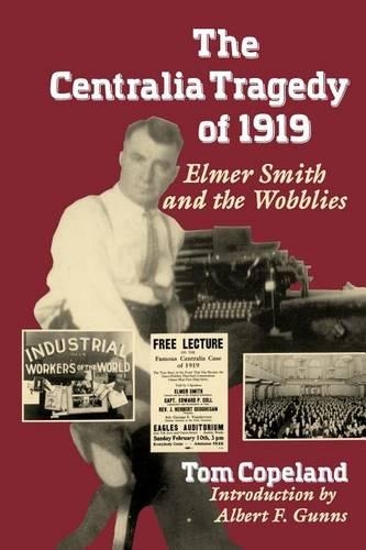 Бумажная книга «The Centralia Tragedy of 1919: Elmer Smith and the Wobblies», автор Том Коупленд - фото №1