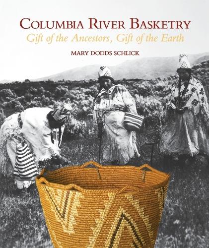 Паперова книга «Columbia River Basketry: Gift of the Ancestors, Gift of the Earth», автор Мері Доддс Шлік - фото №1